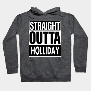 Holliday Name Straight Outta Holliday Hoodie